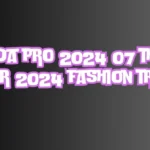 mouda pro 2024 07 the 9 summer 2024 fashion trends